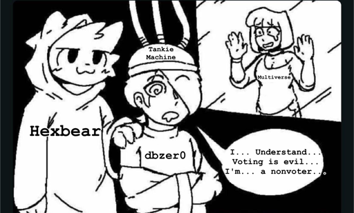 A boykisser labeled hexbear is brainwashing a person in a straightjacket labeled dbzer0 using a device on their head labeled "tankie machine." The person is saying "I... Understand... Voting is evil... I'm... a nonvoter..." Another person labeled multiverse is crying while watching as all this happens.
